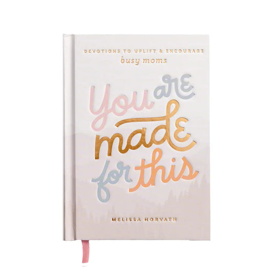 You Are Made For This: Devotions To Uplift & Encourage Moms You Are Made For This: Devotions To Uplift & Encourage Moms